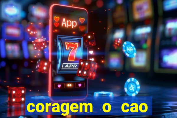 coragem o cao covarde assistir