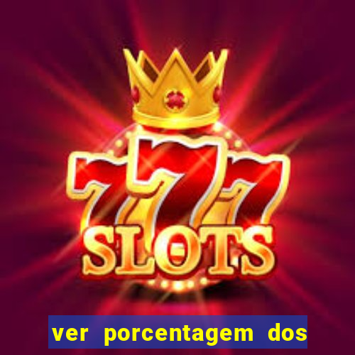 ver porcentagem dos jogos slots