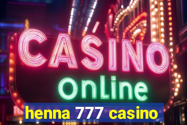 henna 777 casino