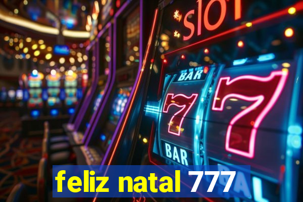 feliz natal 777