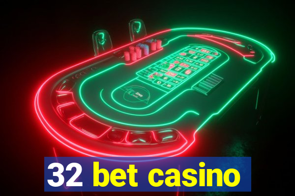 32 bet casino