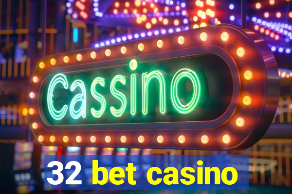 32 bet casino