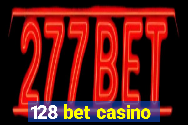 128 bet casino