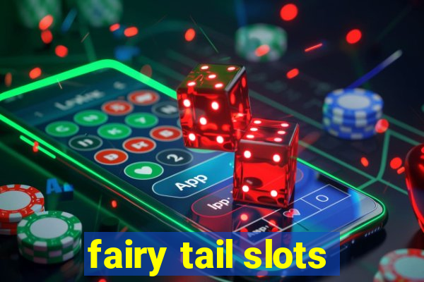 fairy tail slots