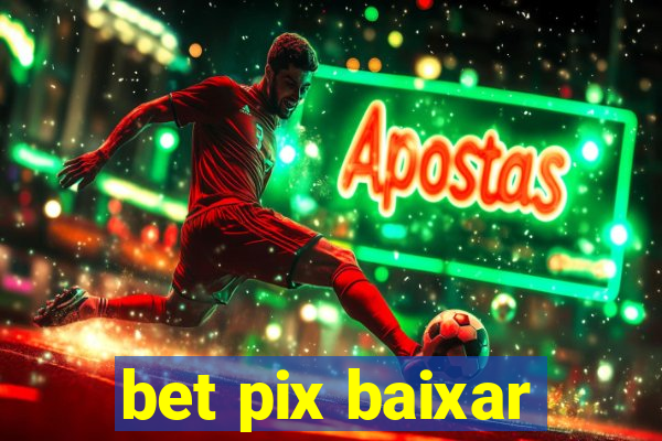 bet pix baixar