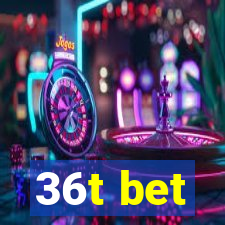 36t bet