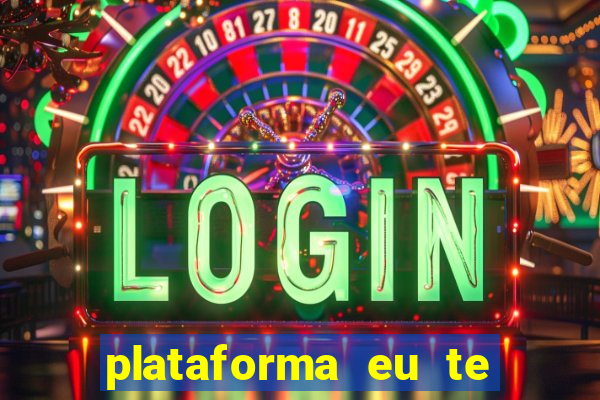 plataforma eu te amo pg