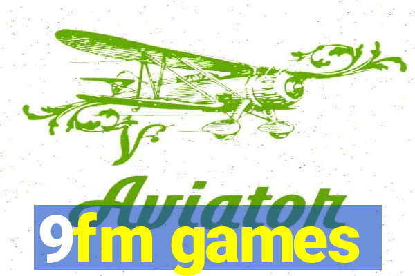 9fm games