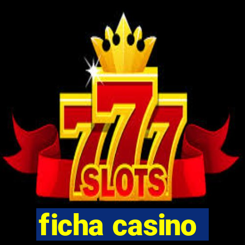 ficha casino