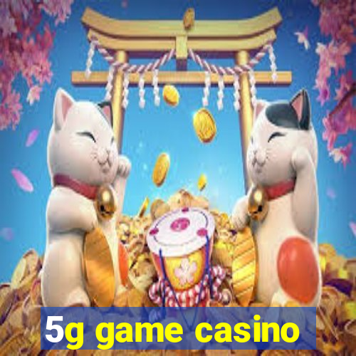 5g game casino