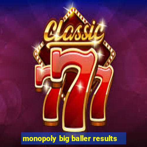 monopoly big baller results