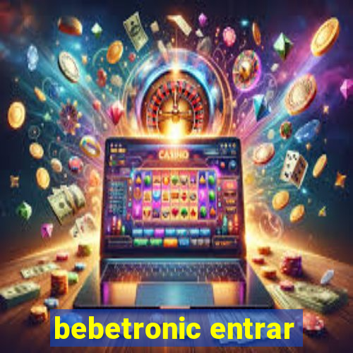 bebetronic entrar