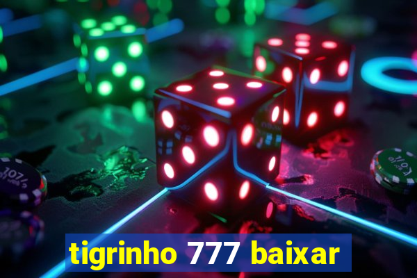 tigrinho 777 baixar