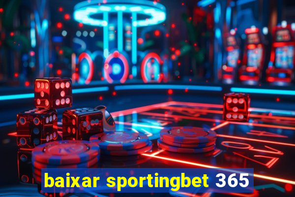 baixar sportingbet 365