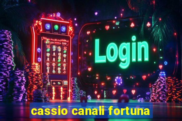 cassio canali fortuna