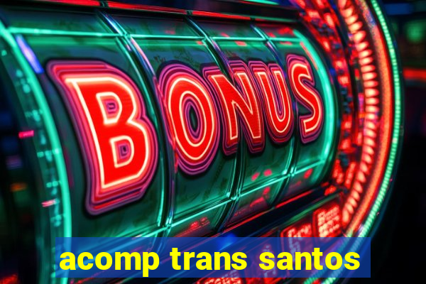 acomp trans santos