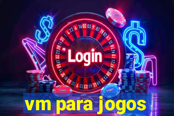 vm para jogos