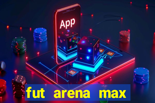 fut arena max futebol ao vivo