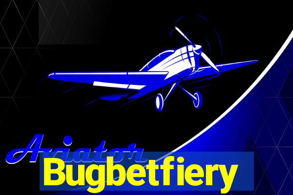 Bugbetfiery