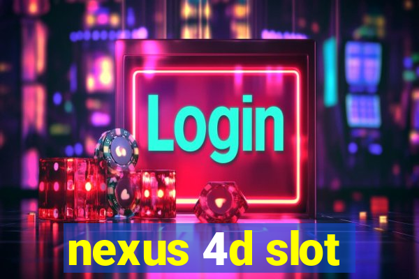 nexus 4d slot