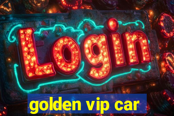 golden vip car