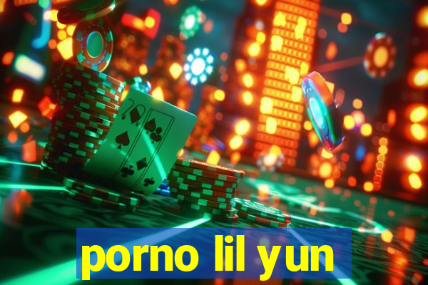 porno lil yun