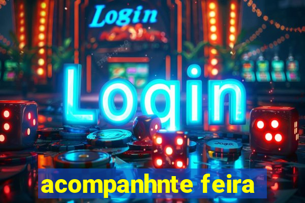 acompanhnte feira