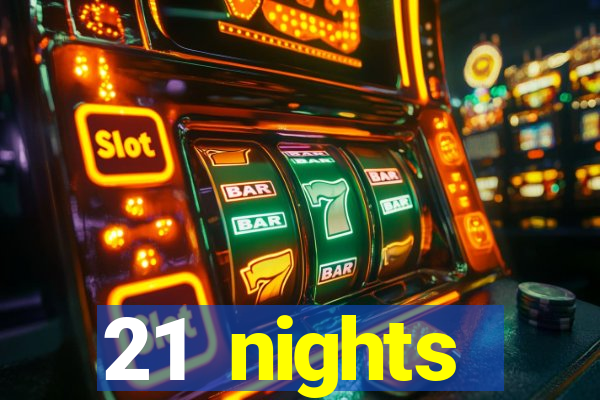 21 nights entertainment casino