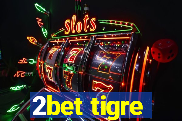 2bet tigre