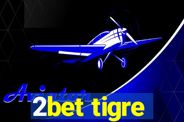 2bet tigre