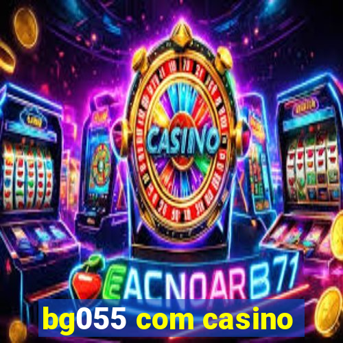 bg055 com casino