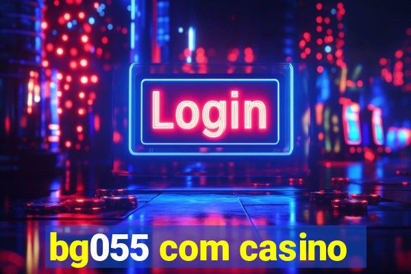 bg055 com casino