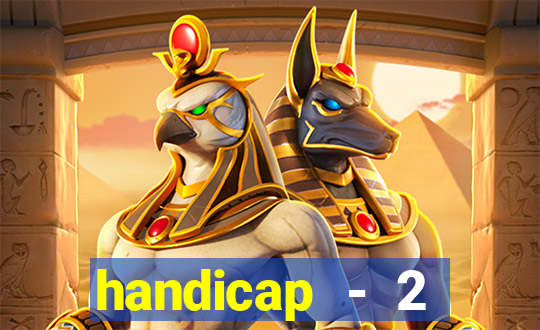 handicap - 2 resultado final