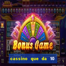 cassino que da 10 reais no cadastro