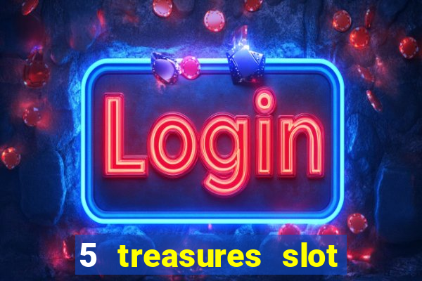 5 treasures slot machine online