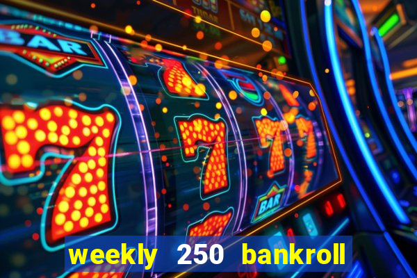 weekly 250 bankroll booster password