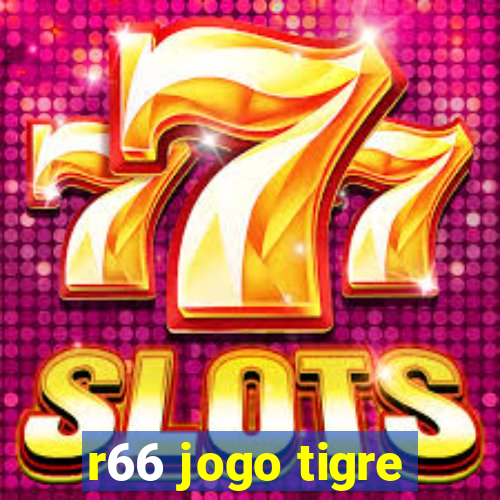 r66 jogo tigre