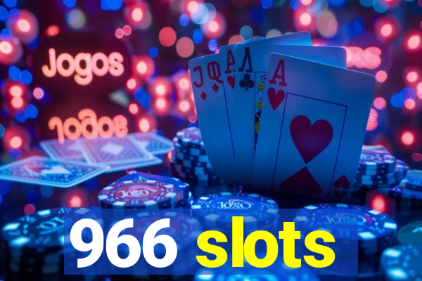 966 slots