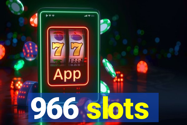 966 slots