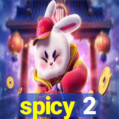 spicy 2