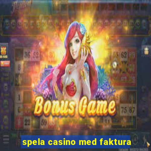 spela casino med faktura