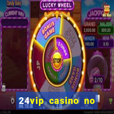 24vip casino no deposit bonus 2020