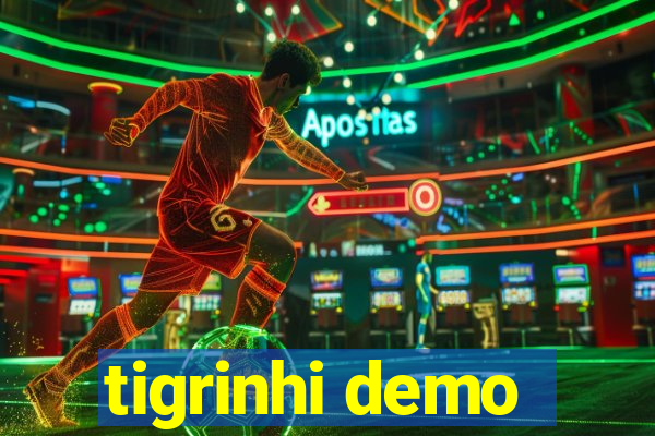 tigrinhi demo