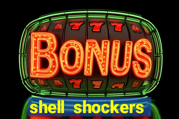 shell shockers unblocked links