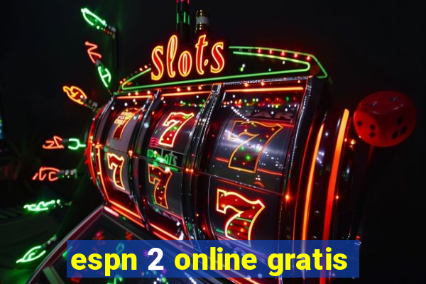 espn 2 online gratis