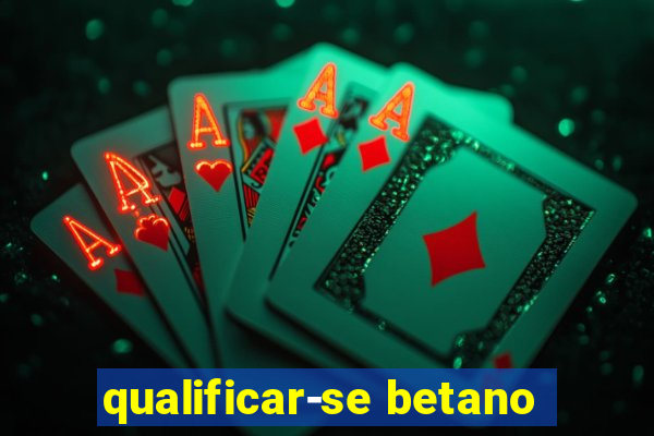 qualificar-se betano