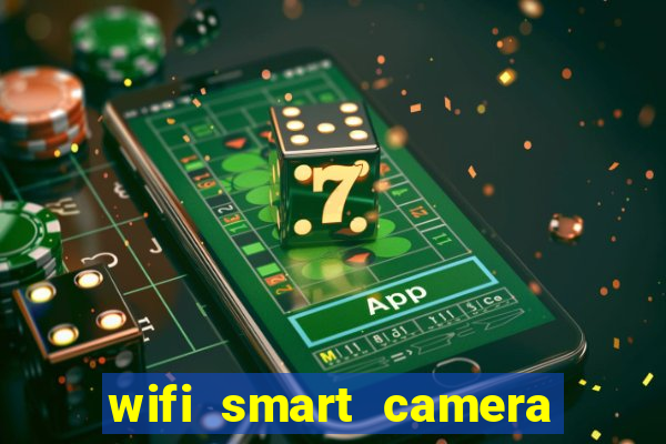 wifi smart camera easy to achieve real time remote viewing