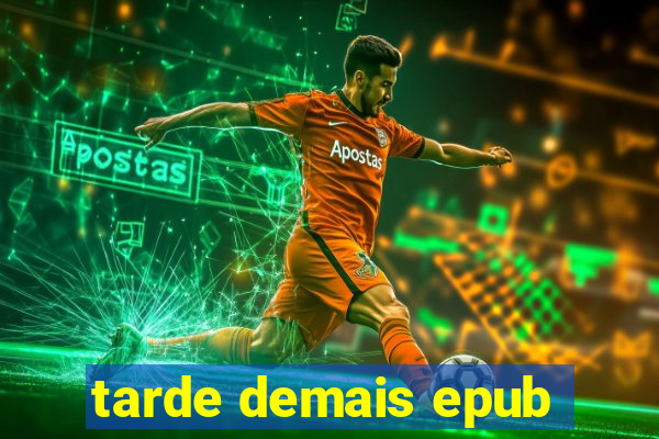 tarde demais epub