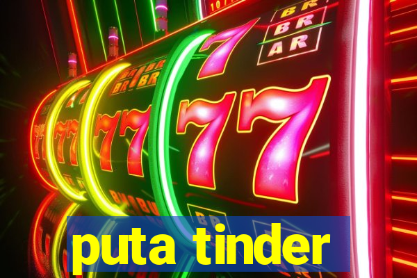 puta tinder