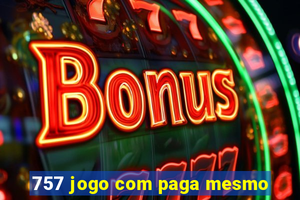 757 jogo com paga mesmo
